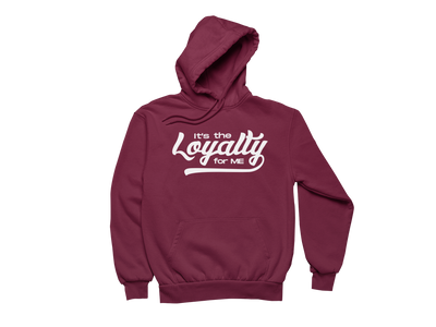 Its The Loyalty For Me  Hoodie